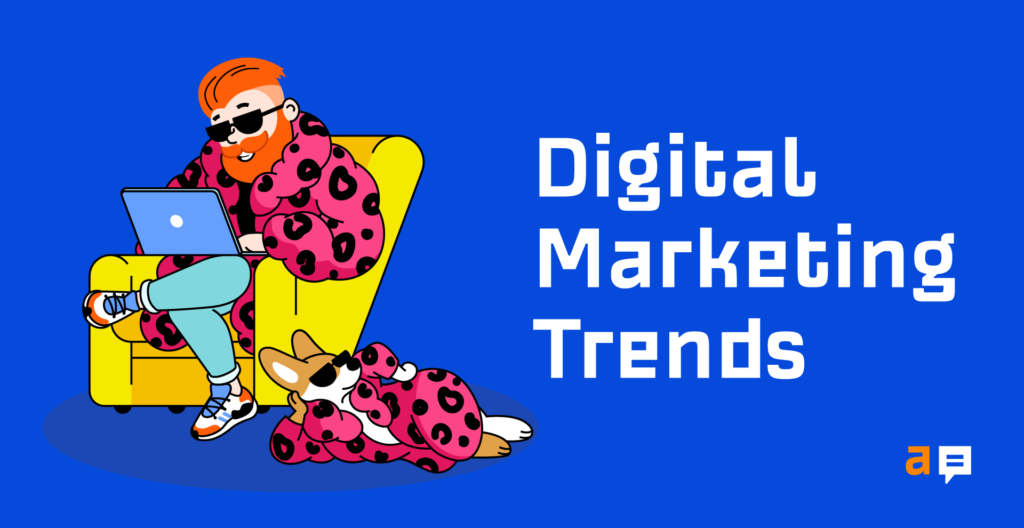 8 Digital Marketing Trends That Will Continue in 2022
