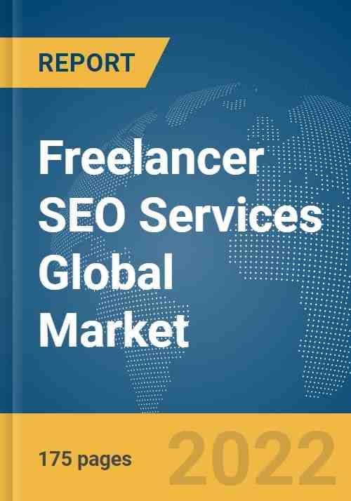 Global Freelance SEO Services Market Report 2022 - By SEO Climber, Boston SEO Services and DigiVisi among others - ResearchAndMarkets.com